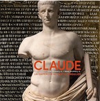Claude. Un empereur au destin singulier, (cat. expo musée des Beaux-Arts, Lyon, déc. 2018 - mars 2019), 2019, 320 p., 234 ill.