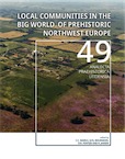 Local communities in the Big World of prehistoric Northwest Europe, 2018.