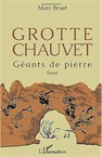 Grotte Chauvet. Géants de pierre. Essai, 2018, 262 p.