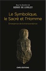Le Symbolique, le Sacré et l'Homme. Émergence de la transcendance, 2019, 248 p.