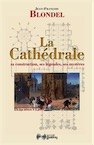 La Cathédrale. Sa construction, ses légendes, ses mystères, 2018, 290 p.