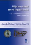 L'objet rare ou inédit dans les corpus de fouilles, (4e table ronde