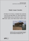 Inter-Cultural Communications and Iconography in the Western Mediterranean during the Late Bronze Age and the Early Iron Age, 2018, 397 p.