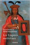 Les empires médiévaux, 2019, 480 p.
