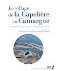 Le village de la Capelière en Camargue. Du début du Ve siècle avant notre ère à l'Antiquité tardive, 2019, 456 p.