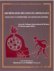 Archéologie des espaces artisanaux. Fouiller et comprendre les gestes des potiers, (actes coll. int. Rennes, nov. 2014), (MAM HS n°9), 2019, 400 p.