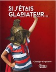Si j'étais gladiateur..., (cat. expo. Vieux-la-Romaine, avr.-déc. 2019), 2019, 48 p.