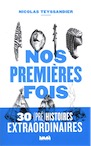 Nos premières fois. 30 (pré)histoires extraordinaires, 2019, 188 p.