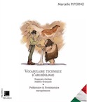 Vocabulaire technique d'archéologie français/italien – italien/français. Préhistoire et protohistoire européenne, 2019, 306 p.