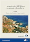 I paesaggi costieri dell'Adriatico tra Antichità e Altomedioevo, (actes table ronde Bari, mai 2017), 2019, 352 p.