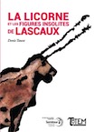 La licorne et les figures insolites de Lascaux, 2019, 84 p.