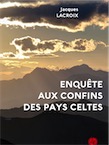 Enquête aux confins des pays celtes, 2019, 168 p.