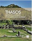 Thasos. Heurs et malheurs d'un eldorado antique, 2019, 166 p.