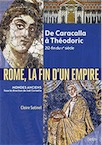 Rome, la fin de l'Empire. De Caracalla à Théodoric 212-fin du Ve siècle, 2019, 688 p.