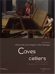 Caves et celliers dans l'Europe médiévale et moderne, 2019, 444 p.