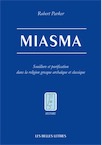 Miasma. Souillure et purification dans la religion grecque archaïque et classique, 2019, 650 p.
