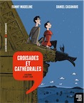 Croisades et cathédrales. D'Aliénor à Saint Louis, 2019, 163 p. REVUE DESSINÉE.