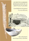Les restes humains badegouliens de la Grotte du Placard. Cannibalisme et guerre il y a 20,000 ans, 2019, 138 p.