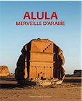 Alula. Merveille d'Arabie, (cat. expo. Institut du Monde arabe, Paris, oct. 2019 - jan. 2020), 2019, 144 p.