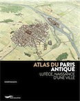 Atlas du Paris antique. Lutèce, naissance d'une ville, 2019, 175 p.
