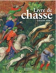 Livre de chasse de Gaston Fébus, 2019, 200 p. par Y. Christe, F. Avril et W. M. Voelke