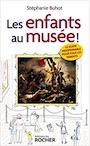 Les enfants au musée ! Le guide indispensable pour tous les parents, 2018, 212 p.