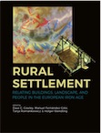 Rural Settlement. Relating buildings, landscape, and people in the European Iron Age, 2019, 240 p.