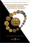 Le monnayage à Metz et en pays lorrain de l'antiquité à nos jours. Actes du Colloque des 27-30 septembre 2018 au musée de la Cour d'Or - Metz Métropole, 2019, 368 p.