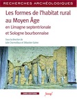 Les formes de l'habitat rural au Moyen Âge en Limagne septentrionale et Sologne bourbonnaise, 2019, 456 p.