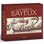 EXCEPTIONNEL - La Tapisserie de Bayeux, 2019 - Xavier Barral i Altet et David Bates.
