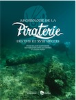 Archéologie de la Piraterie des XVIIe-XVIIIe siècles. Etude de la vie quotidienne des flibustiers de la mer des Caraïbes à l'océan Indien, 2019, 410 p.