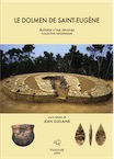 Le dolmen de Saint-Eugène. Autopsie d'une sépulture collective néolithique, 2019, 405 p.