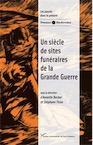 Un siècle de sites funéraires de la Grande Guerre, 2019, 498 p.