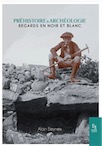 Préhistoire & archéologie. Regards en noir et blanc, 2020, 210 p.