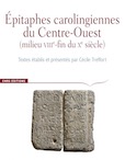 Hors-Série. Epitaphes carolingiennes du Centre-Ouest (milieu du VIIIe – fin du Xe siècle), 2020, 184 p., par C. Treffort.