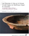 Les Bagnoles à L'Isle-sur-la-Sorgue. Un site majeur du Néolithique moyen en Vaucluse, 2020, 432 p.