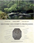 HUFFEL G., BALLU J.-M., MORIN G.-A. - Histoire des forêts françaises. De la Gaule chevelue à nos jours, 2019, 240 p.