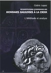 Reconstitutions d'empreintes des monnaies gauloises à la croix, Volume 1. Méthode et analyse, 2020, 197 p.