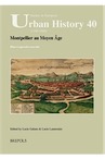 Montpellier au Moyen Âge. Bilan et approches nouvelles, (urban History 40), 2020, 258 p.