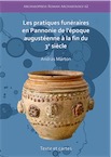 Les pratiques funéraires en Pannonie de l'époque augustéenne à la fin du 3e siècle, 2020, 528 p.