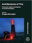 Architectures of Fire. Processes, Space and Agency in Pyrotechnologies, 2020, 108 p.