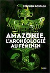 Amazonie, l'archéologie au féminin, 2020, 352 p.
