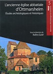 L'ancienne église abbatiale d'Ottmarsheim. Etudes archéologiques et historiques, (MAGE 5), 2020.