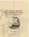 Les lieux de mémoire de la Corse médiévale. Bonifacio, un territoire d'exception, 2020, 150 p.