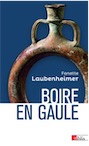 Boire en Gaule. Hydromel, bière et vin, 2020, 300 p. Poche.