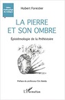 La pierre et son ombre. Epistémologie de la Préhistoire, 2020, 274 p.