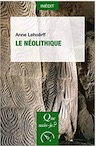 Le Néolithique, (Que sais-je ?), 2020, 128 p.
