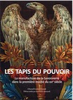 Les tapis du pouvoir. La manufacture de la Savonnerie dans la première moitié du XIXe siècle, 2020, 464 p.