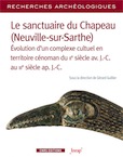 Le sanctuaire du Chapeau (Neuville-Sur-Sarthe). Evolution d'un complexe culturel en territoire cénoman du IIe siècle av. J.-C. au IIIe siècle ap. J.-C., 2020, 304 p.