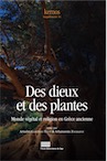 Des dieux et des plantes. Monde végétal et religion en Grèce ancienne, 2020, 348 p.